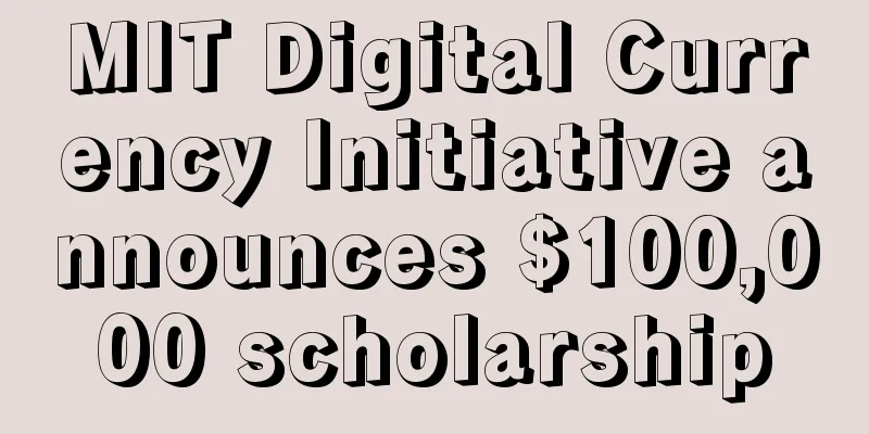 MIT Digital Currency Initiative announces $100,000 scholarship