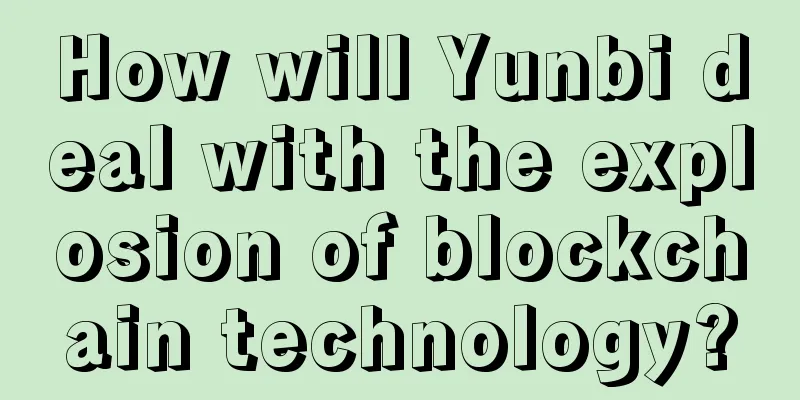 How will Yunbi deal with the explosion of blockchain technology?