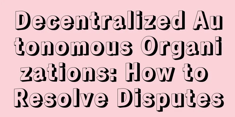 Decentralized Autonomous Organizations: How to Resolve Disputes