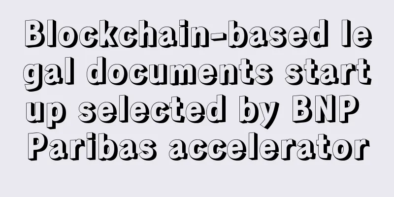 Blockchain-based legal documents startup selected by BNP Paribas accelerator