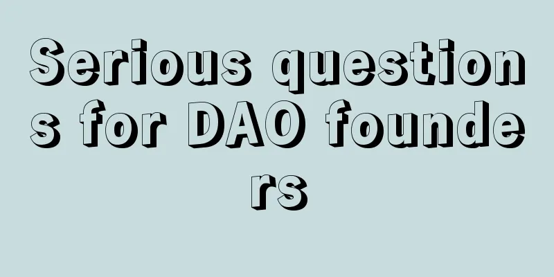 Serious questions for DAO founders
