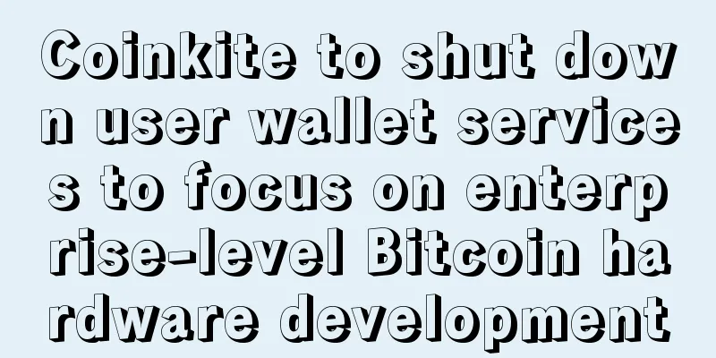 Coinkite to shut down user wallet services to focus on enterprise-level Bitcoin hardware development