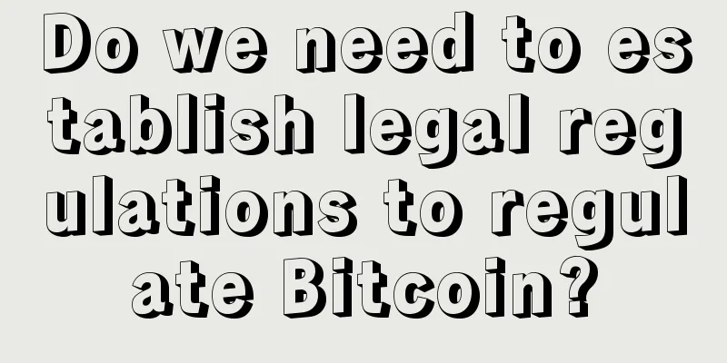 Do we need to establish legal regulations to regulate Bitcoin?