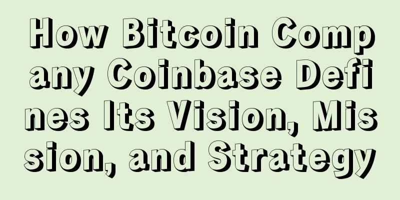 How Bitcoin Company Coinbase Defines Its Vision, Mission, and Strategy