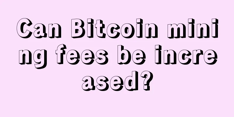 Can Bitcoin mining fees be increased?