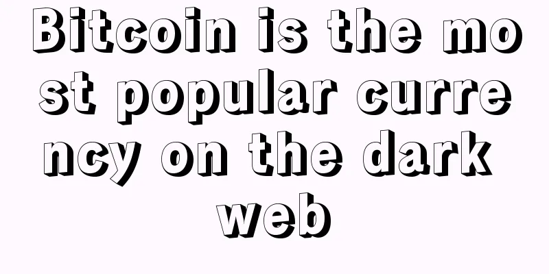 Bitcoin is the most popular currency on the dark web