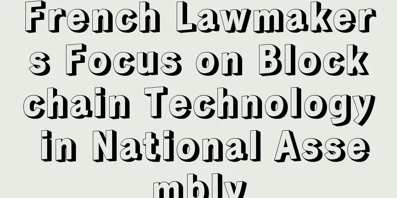 French Lawmakers Focus on Blockchain Technology in National Assembly