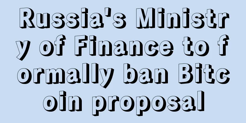Russia's Ministry of Finance to formally ban Bitcoin proposal