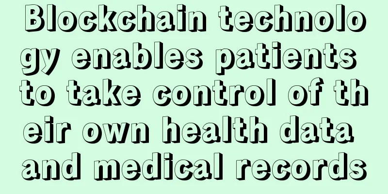 Blockchain technology enables patients to take control of their own health data and medical records