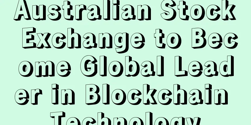 Australian Stock Exchange to Become Global Leader in Blockchain Technology