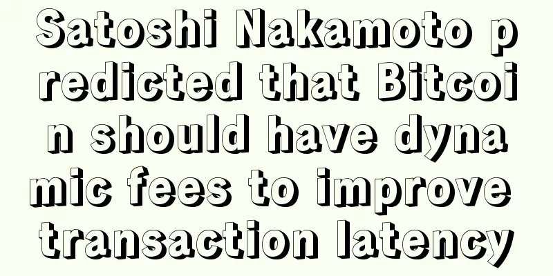 Satoshi Nakamoto predicted that Bitcoin should have dynamic fees to improve transaction latency