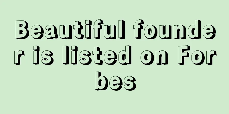 Beautiful founder is listed on Forbes