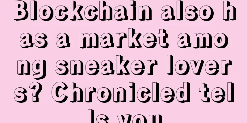 Blockchain also has a market among sneaker lovers? Chronicled tells you