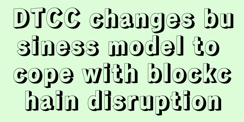 DTCC changes business model to cope with blockchain disruption