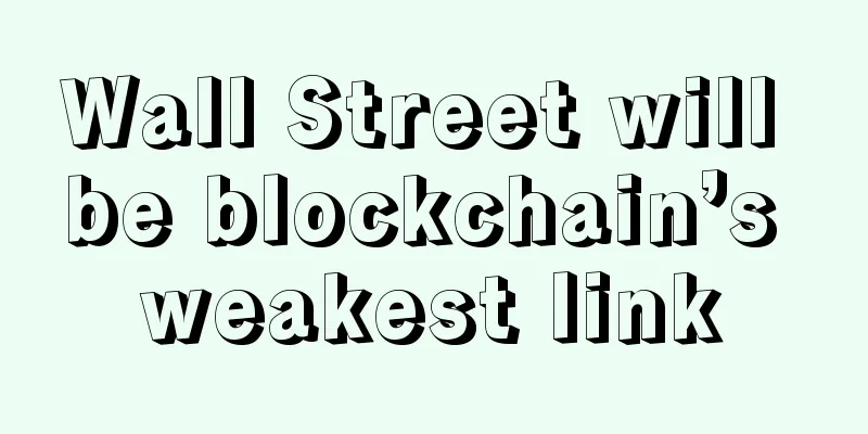 Wall Street will be blockchain’s weakest link