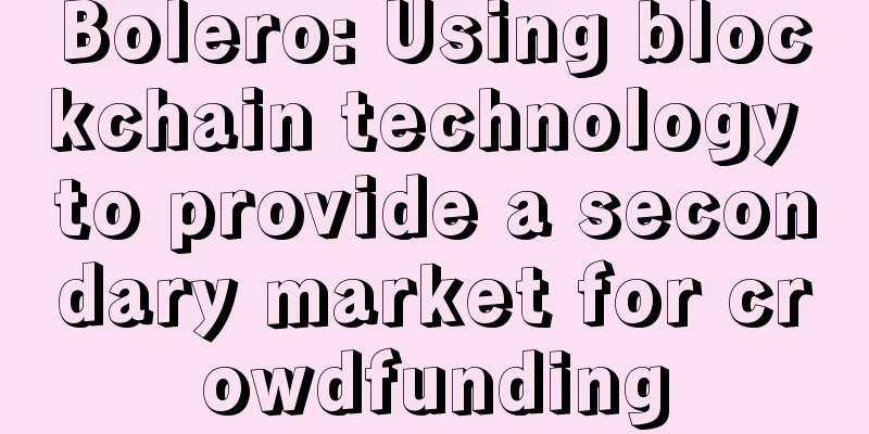 Bolero: Using blockchain technology to provide a secondary market for crowdfunding