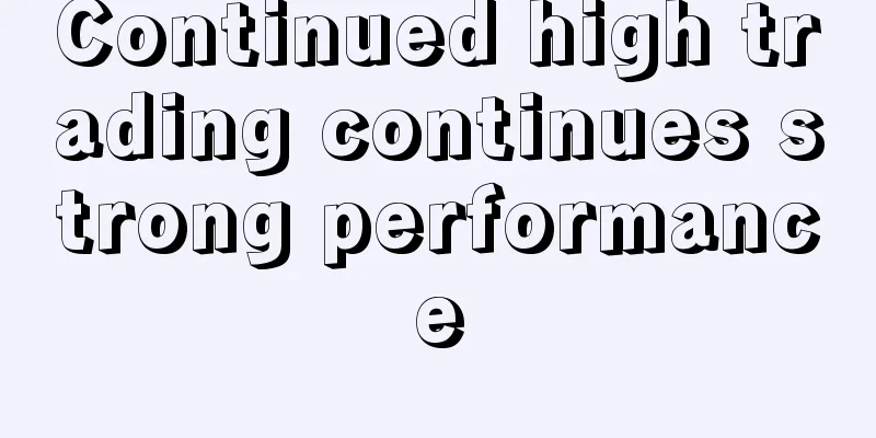 Continued high trading continues strong performance