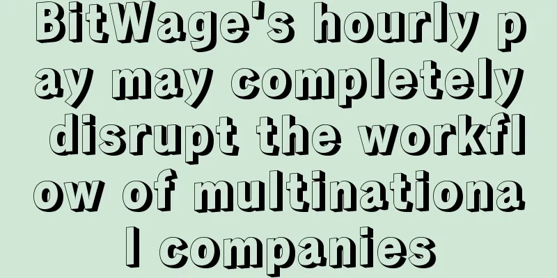 BitWage's hourly pay may completely disrupt the workflow of multinational companies