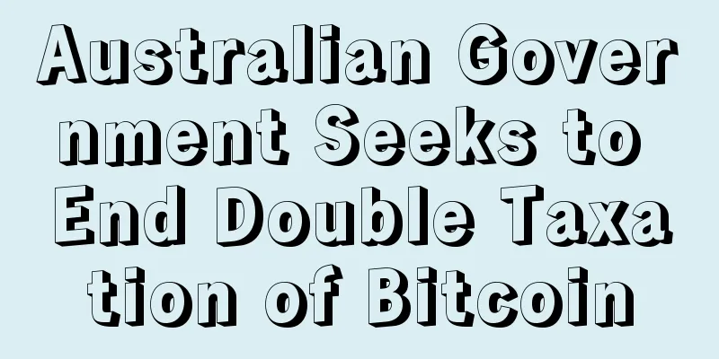 Australian Government Seeks to End Double Taxation of Bitcoin