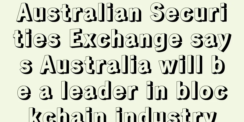Australian Securities Exchange says Australia will be a leader in blockchain industry