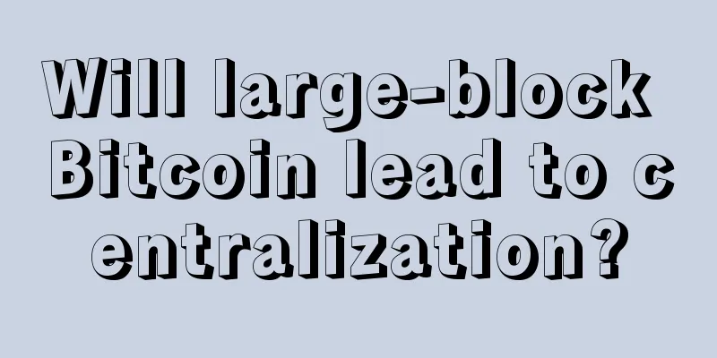 Will large-block Bitcoin lead to centralization?