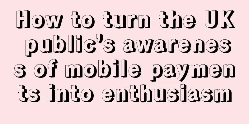 How to turn the UK public’s awareness of mobile payments into enthusiasm