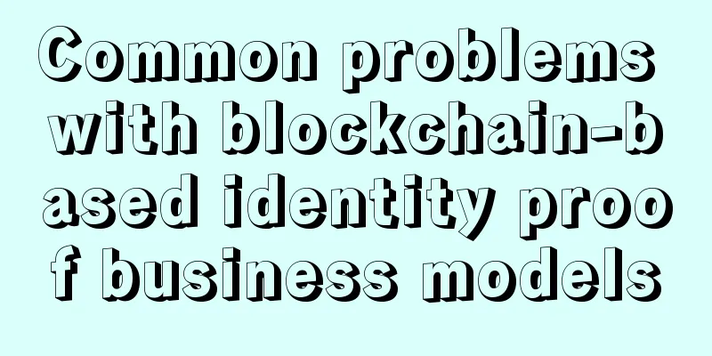 Common problems with blockchain-based identity proof business models