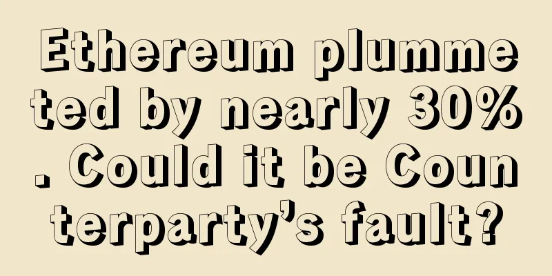 Ethereum plummeted by nearly 30%. Could it be Counterparty’s fault?