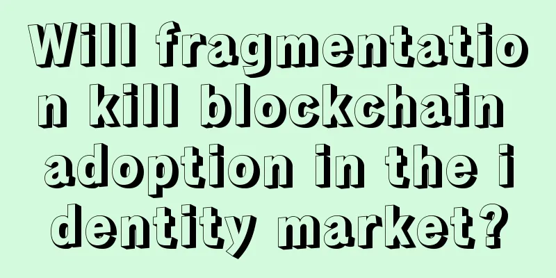 Will fragmentation kill blockchain adoption in the identity market?