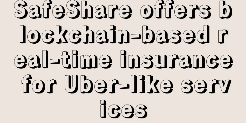 SafeShare offers blockchain-based real-time insurance for Uber-like services