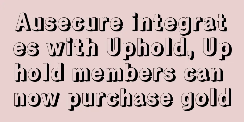 Ausecure integrates with Uphold, Uphold members can now purchase gold