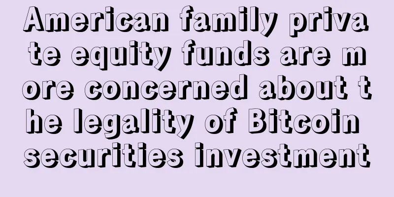 American family private equity funds are more concerned about the legality of Bitcoin securities investment