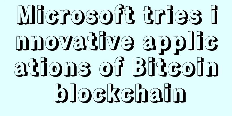Microsoft tries innovative applications of Bitcoin blockchain