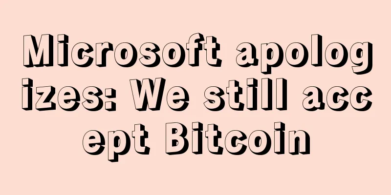 Microsoft apologizes: We still accept Bitcoin