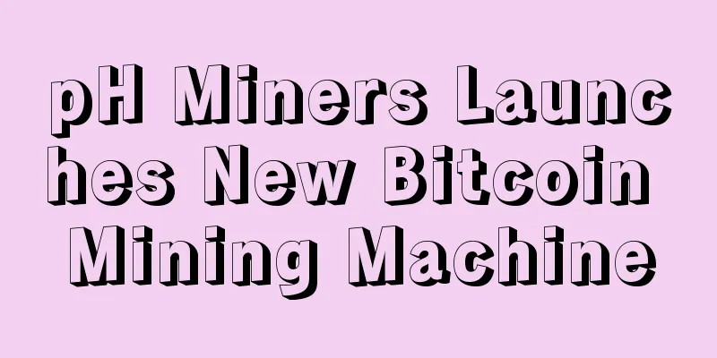 pH Miners Launches New Bitcoin Mining Machine