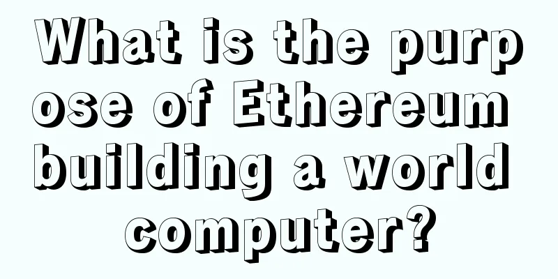 What is the purpose of Ethereum building a world computer?