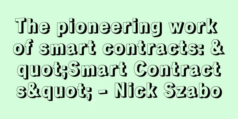 The pioneering work of smart contracts: "Smart Contracts" - Nick Szabo