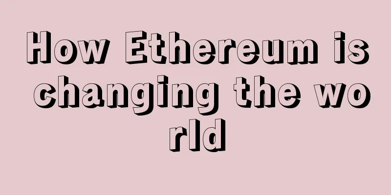 How Ethereum is changing the world