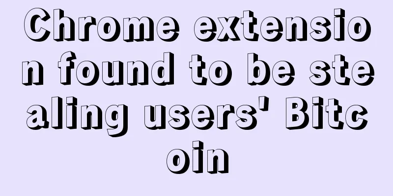 Chrome extension found to be stealing users' Bitcoin