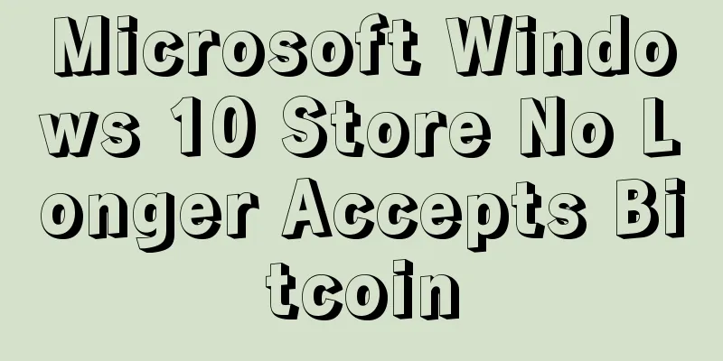 Microsoft Windows 10 Store No Longer Accepts Bitcoin
