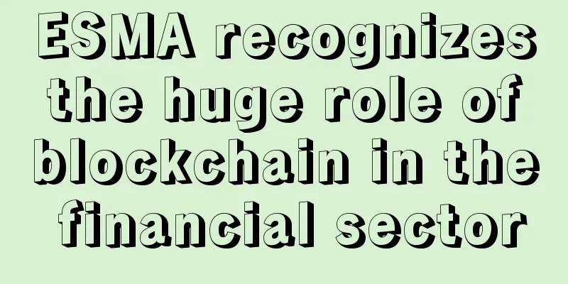 ESMA recognizes the huge role of blockchain in the financial sector