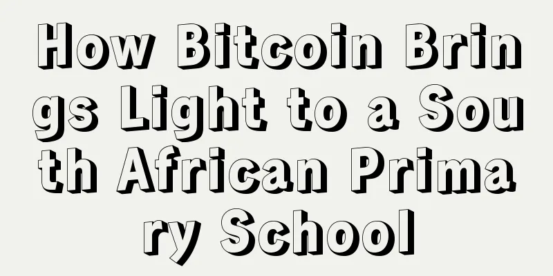 How Bitcoin Brings Light to a South African Primary School