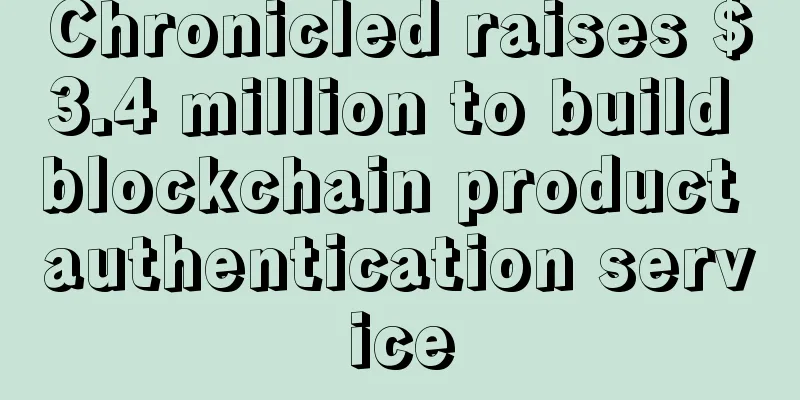 Chronicled raises $3.4 million to build blockchain product authentication service