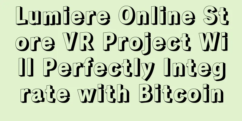 Lumiere Online Store VR Project Will Perfectly Integrate with Bitcoin