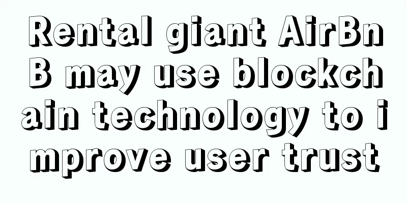 Rental giant AirBnB may use blockchain technology to improve user trust