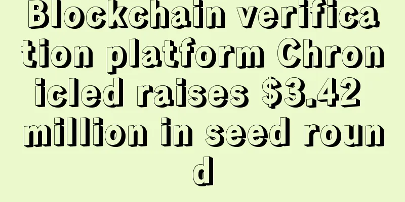 Blockchain verification platform Chronicled raises $3.42 million in seed round