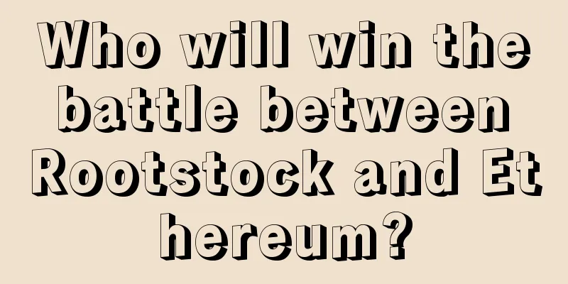 Who will win the battle between Rootstock and Ethereum?