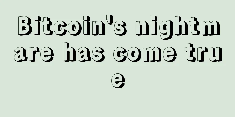 Bitcoin’s nightmare has come true