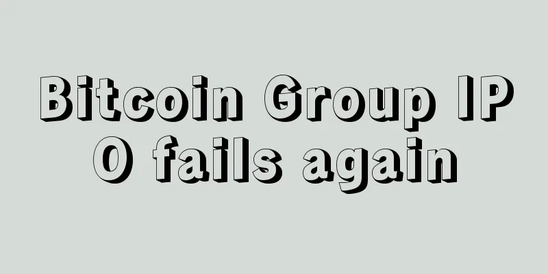 Bitcoin Group IPO fails again