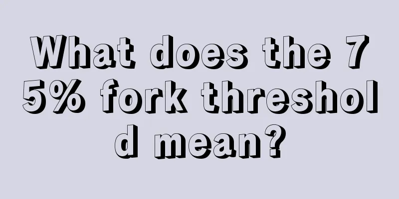 What does the 75% fork threshold mean?